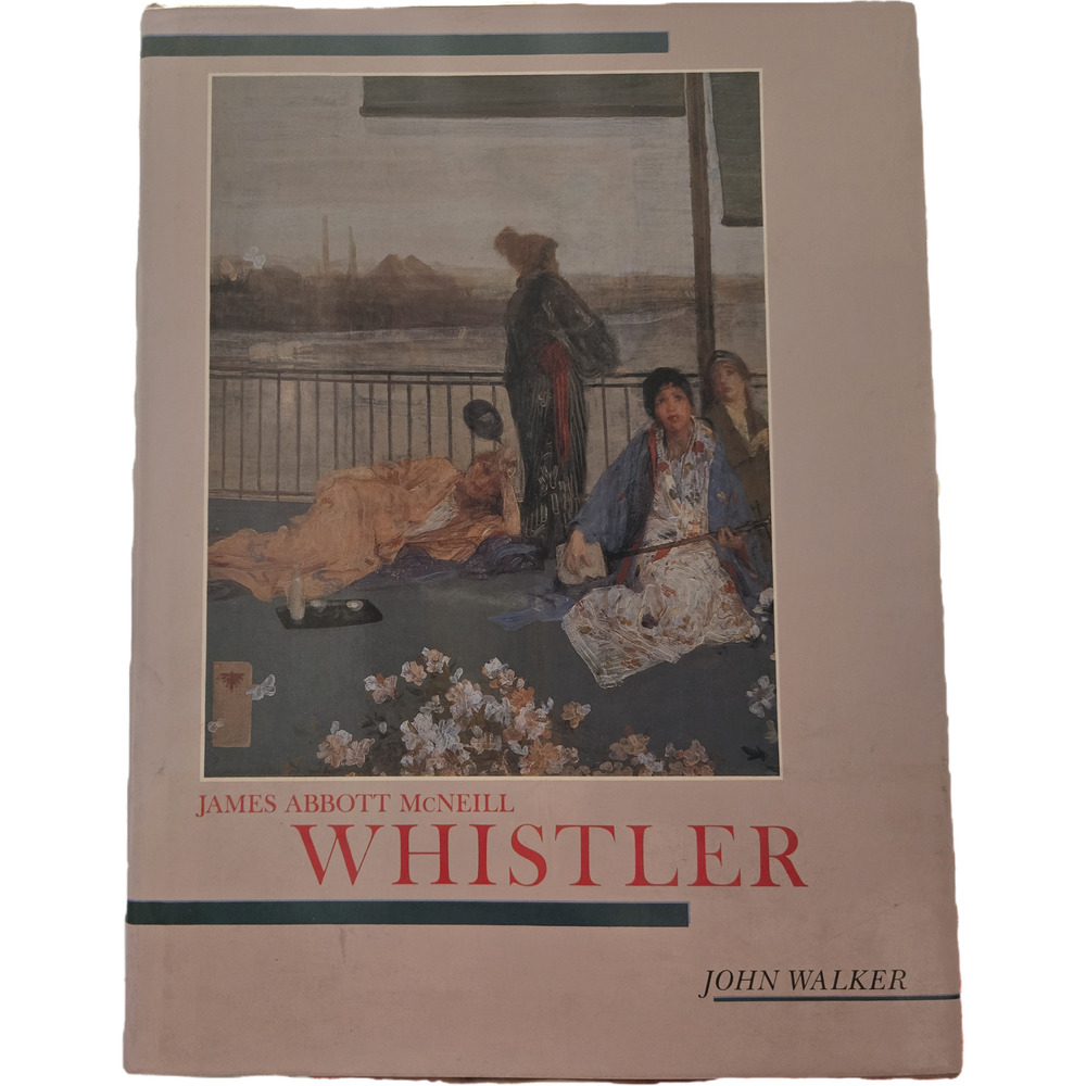 JAMES ABBOTT MCNEILL WHISTLER John Walker First Edition Abrams Art Monograph